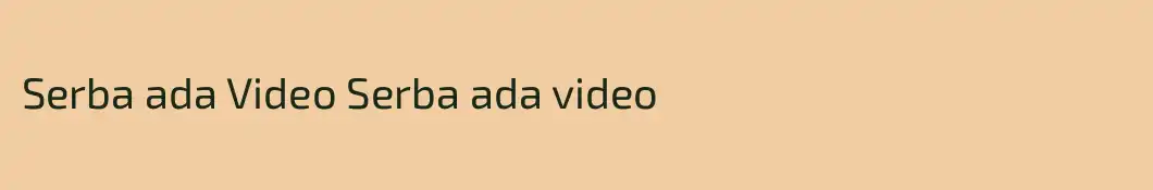 Serba ada Video Serba ada video